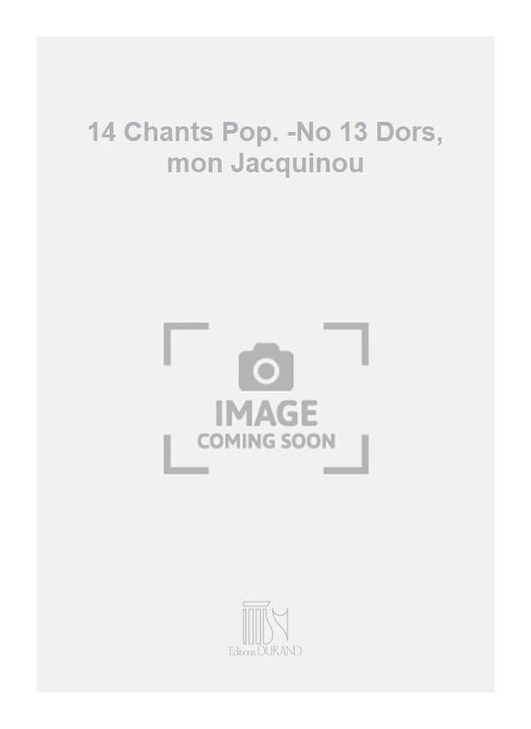 14 Chants Pop. -No 13 Dors, mon Jacquinou